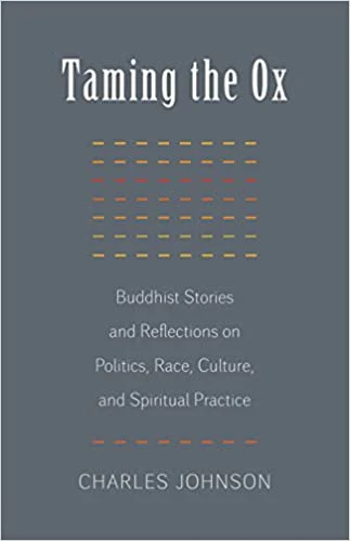 Taming the Ox: Buddhist Stories and Reflections on Politics, Race, Culture, and Spiritual Practice